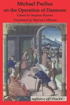Michael Psellus on the Operation of Daemons: De Operatione Daemonum, Paperback/Marcus Collisson