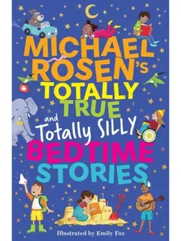 Michael Rosen's Totally True (and totally silly) Bedtime Stories, Paperback/Michael Rosen
