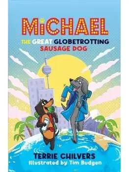 Michael the Great Globetrotting Sausage Dog, Paperback/Terrie Chilvers