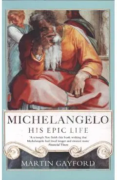 Michelangelo - Martin Gayford