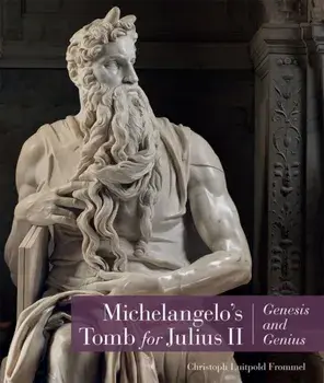 Michelangelo's Tomb for Julius II - Genesis and Genius, Hardback/Christoph Frommel