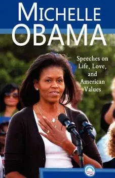 Michelle Obama: Speeches on Life, Love, and American Values, Paperback/Michelle Obama