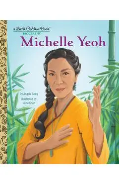 Michelle Yeoh: A Little Golden Book Biography - Angela Song