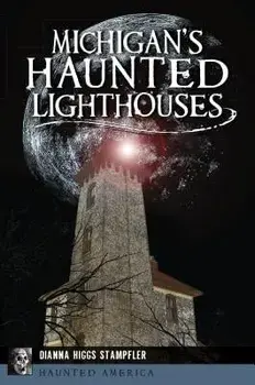 Michigan's Haunted Lighthouses, Paperback/Dianna Higgs Stampfler