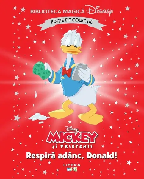 Mickey si prietenii. Respira adanc, Donald! Disney. Biblioteca magica. Editie de colectie