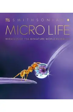 Micro Life: Miracles of the Miniature World Revealed - Dk