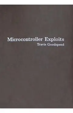 Microcontroller Exploits - Travis Goodspeed