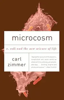 Microcosm: E. Coli and the New Science of Life, Paperback/Carl Zimmer