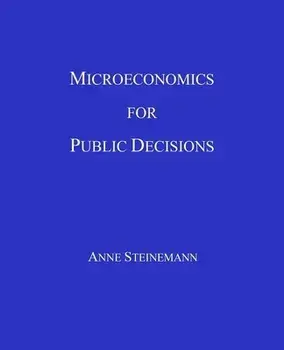 Microeconomics for Public Decisions, Paperback/Anne Steinemann