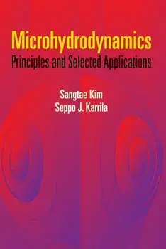 Microhydrodynamics: Principles and Selected Applications, Paperback/Sangtae Kim