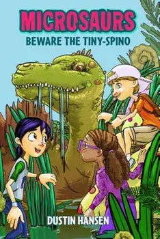Microsaurs: Beware the Tiny-Spino, Hardcover/Dustin Hansen