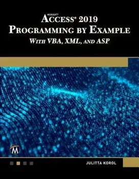 Microsoft Access 2019 Programming by Example with Vba, XML, and ASP, Paperback/Julitta Korol