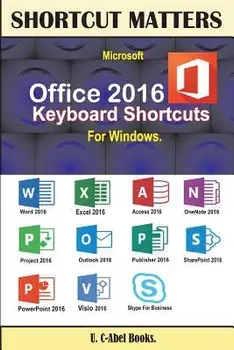 Microsoft Office 2016 Keyboard Shortcuts for Windows, Paperback/U. C-Abel Books
