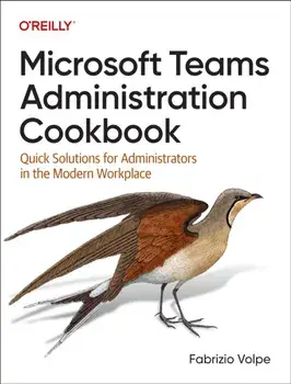 Microsoft Teams Administration Cookbook. Quick Solutions for Administrators in the Modern Workplace, Paperback/Fabrizio Volpe