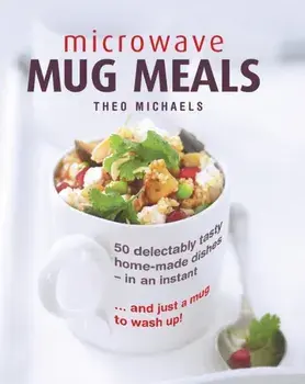 Microwave Mug Meals, Hardback/Theo Michaels