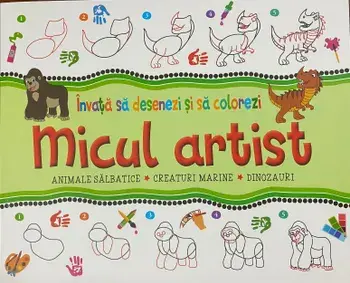 Micul artist. Animale salbatice. Creaturi marine. Dinozauri. Invata sa desenezi si sa colorezi/***