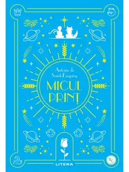 Micul Print/Antoine de Saint-Exupery