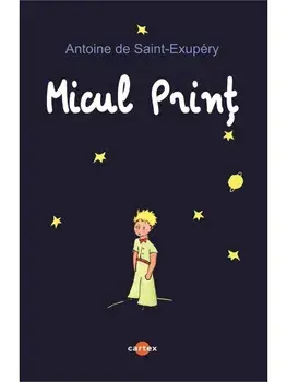 Micul Print/Antoine de Saint-Exupery
