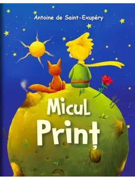 Micul Print/Antoine de Saint-Exupery