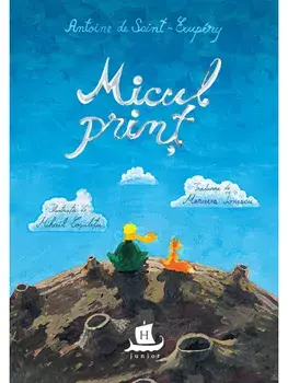 Micul print/Antoine de Saint-Exupery