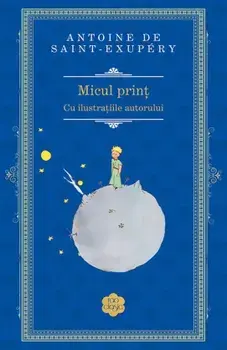 Micul print/Antoine de Saint-Exupery