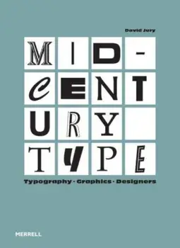 Mid-Century Type. Typography, Graphics, Designers, Hardback/David Jury