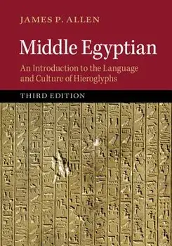 Middle Egyptian: An Introduction to the Language and Culture of Hieroglyphs, Paperback/James Allen