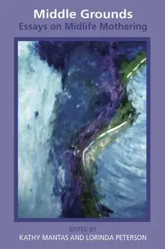 Middle Grounds. Essays on Midlife Mothering, Paperback/***