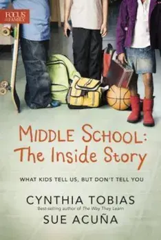 Middle School: The Inside Story: What Kids Tell Us, But Don't Tell You, Paperback/Cynthia Ulrich Tobias