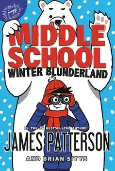 Middle School: Winter Blunderland, Hardcover/James Patterson