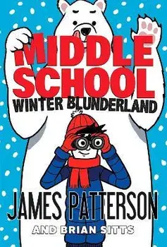 Middle School: Winter Blunderland. (Middle School 15), Paperback/James Patterson