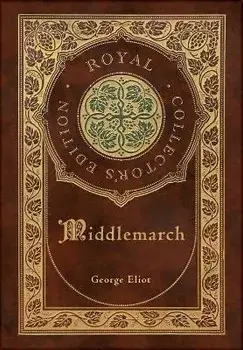 Middlemarch (Royal Collector's Edition) (Case Laminate Hardcover with Jacket), Hardcover/George Eliot