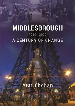 Middlesbrough 1920-2020. A Century of Change, Paperback/Araf Chohan