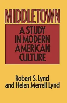 Middletown: A Study in Modern American Culture, Paperback/Robert S. Lynd