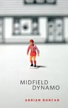 Midfield Dynamo, Paperback/Adrian Duncan