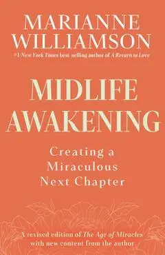 Midlife Awakening: Creating a Miraculous Next Chapter - Marianne Williamson