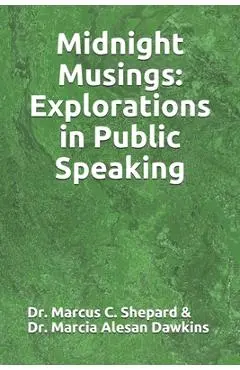 Midnight Musings: Explorations in Public Speaking - Marcia Alesan Dawkins