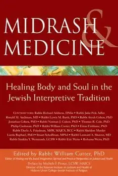 Midrash & Medicine: Healing Body and Soul in the Jewish Interpretive Tradition, Paperback/William Cutter