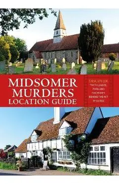 Midsomer Murders Location Guide: Discover the Villages, Pubs and Churches Behind the Hit TV Series - Frank Hopkinson