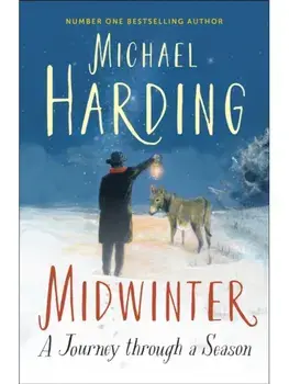 Midwinter. A Journey Through a Season, Hardback/Michael Harding
