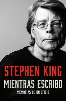 Mientras Escribo: Memorias de Un Oficio, Paperback/Stephen King