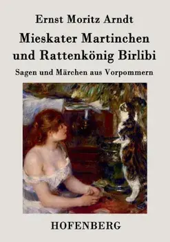 Mieskater Martinchen und Rattenkoenig Birlibi. Sagen und Marchen aus Vorpommern, Paperback/Ernst Moritz Arndt