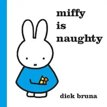Miffy is Naughty, Hardcover/Dick Bruna
