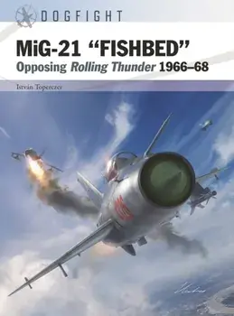 MiG-21 "FISHBED". Opposing Rolling Thunder 1966-68, Paperback/Istvan (Author) Toperczer