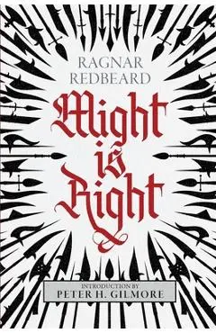 Might is Right: The Authoritative Edition - Ragnar Redbeard