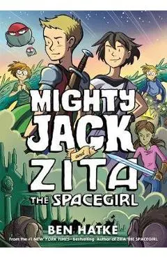 Mighty Jack and Zita the Spacegirl - Ben Hatke