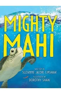 Mighty Mahi - Suzanne Jacobs Lipshaw
