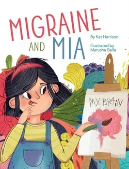 Migraine and Mia, Hardcover/Kat Harrison