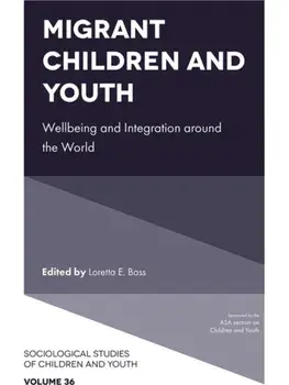 Migrant Children and Youth. Wellbeing and Integration around the World, Hardback/***