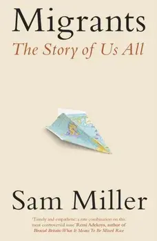 Migrants. The Story of Us All, Paperback/Sam Miller